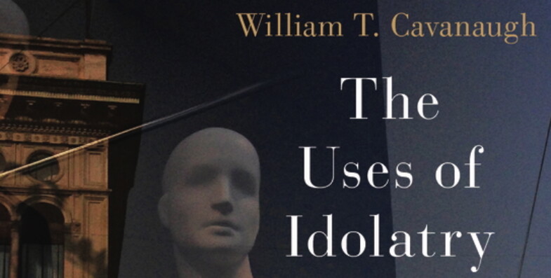 Critiquing the Idolatry of Nationalism: Yaacov Yadgar Interviews William Cavanaugh